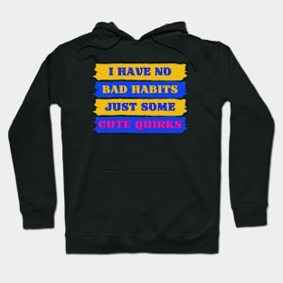 No Bad Habits Just Cute Quirks Adorable InBlack Hoodie